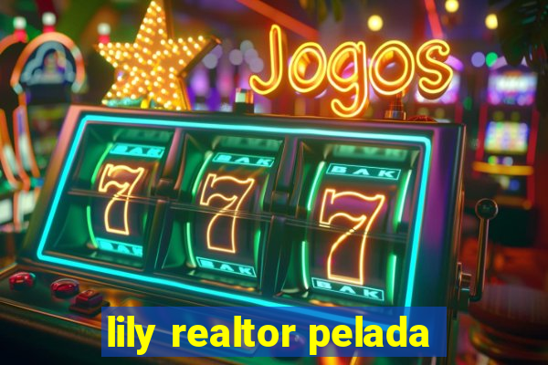 lily realtor pelada